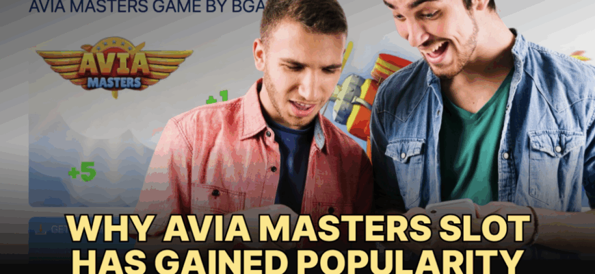 Why Avia Masters Slot Has Gained Popularity among Crash Game Fans